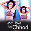 About Mat Jave Roto Chhod Song